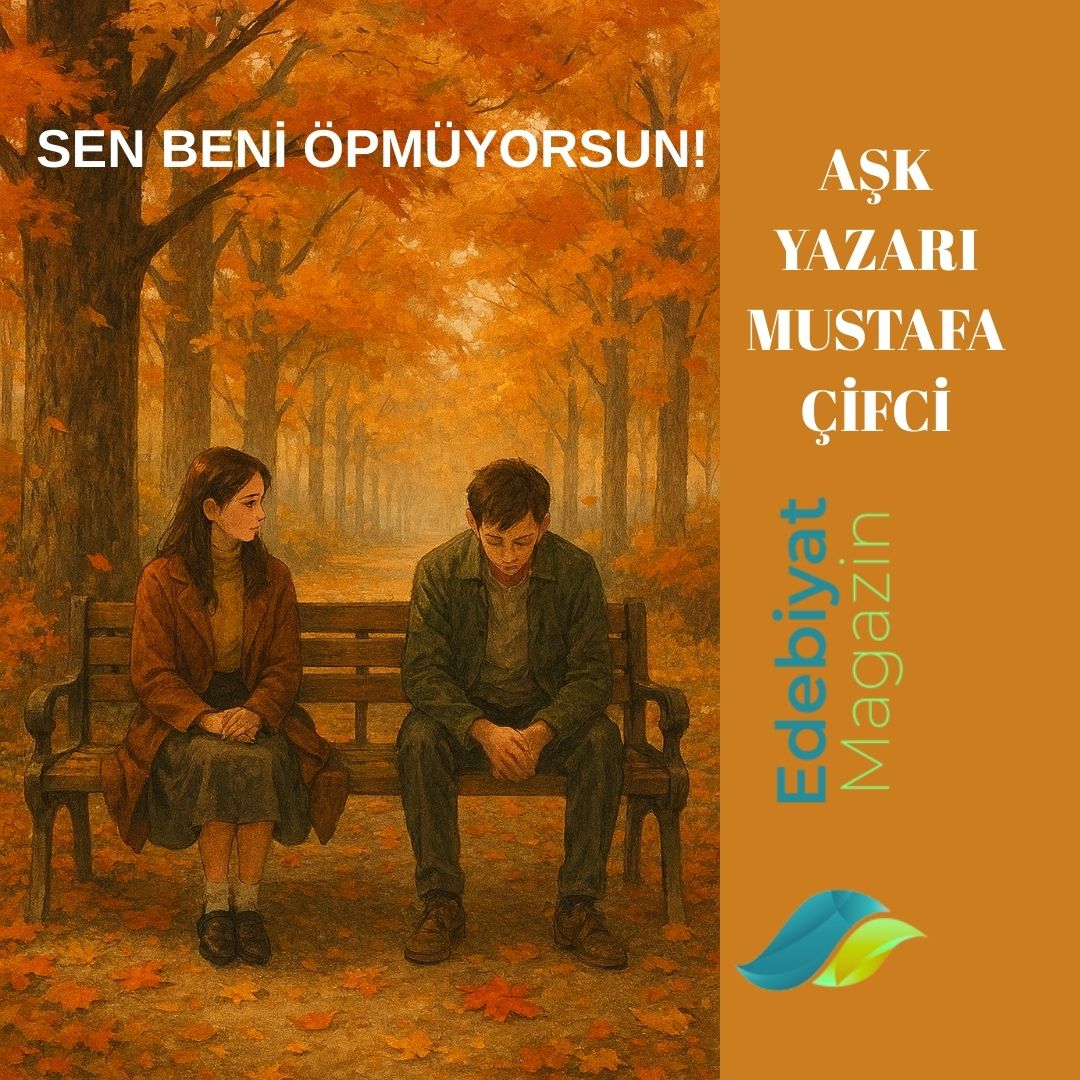 SEN BENİ ÖPMÜYORSUN!