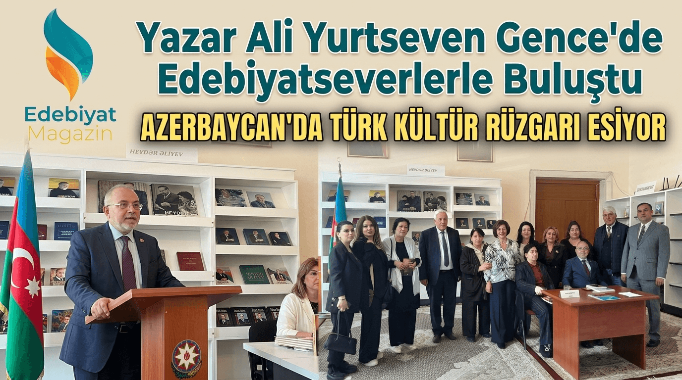 Ali Yurtseven: Azerbaycan Edebiyat Dünyasında Bir Köprü Ali Yurtseven: Azerbaycan Edebiyat Dünyasında Bir Köprü