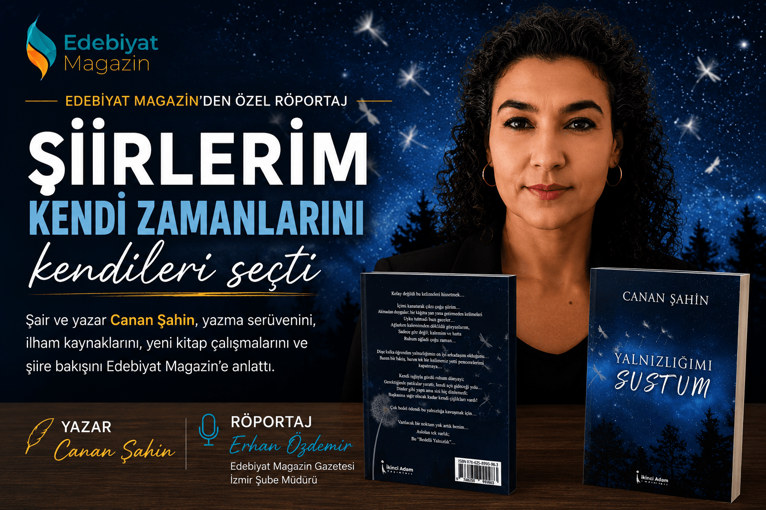 CANAN ŞAHİN: “ŞİİRLERİM BANA GELECEKLERİ ZAMANI HEP KENDİLERİ SEÇTİ” CANAN ŞAHİN: “ŞİİRLERİM BANA GELECEKLERİ ZAMANI HEP KENDİLERİ SEÇTİ”