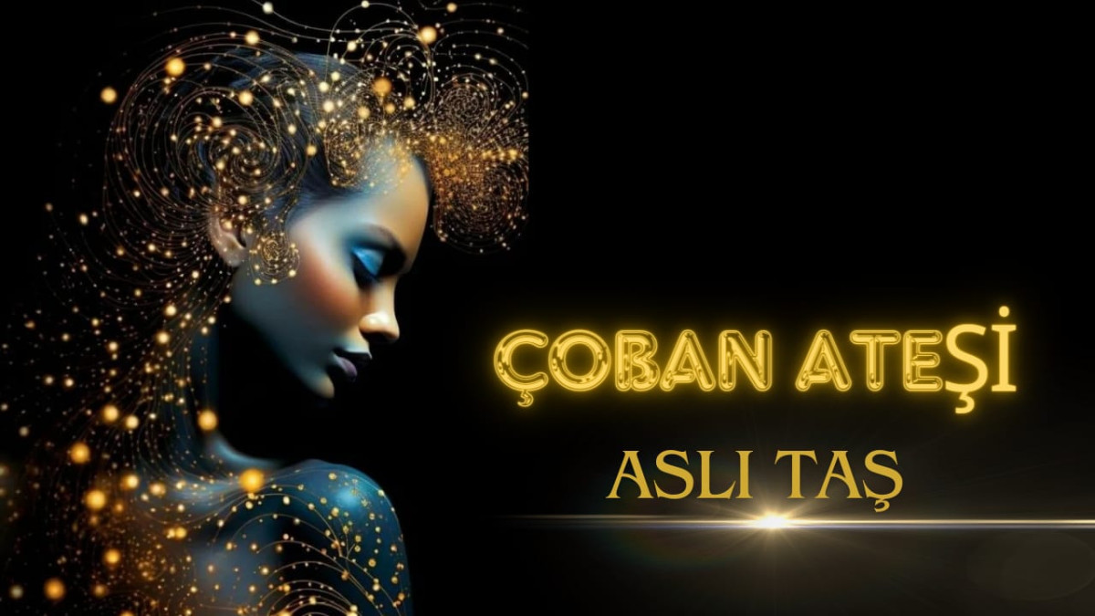 Çoban Ateşi - Aslı Taş Çoban Ateşi - Aslı Taş