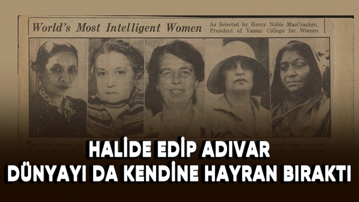 Halide Edip Adıvar: Türk kadınının gücünün ve zekasının dünya basınındaki yansıması Halide Edip Adıvar: Türk kadınının gücünün ve zekasının dünya basınındaki yansıması